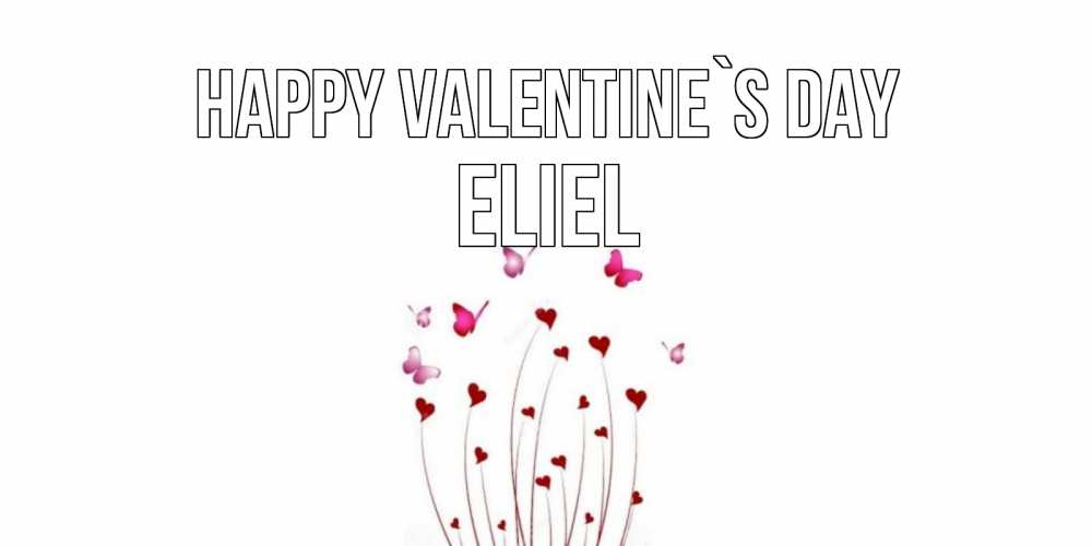 Greetings card с именем, Eliel Happy Valentine`s Day валентинку подписать онлайн на день всех влюбленных Greetings with text for free download 